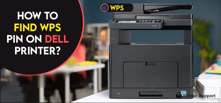 How to Find WPS Pin on Dell Printer?