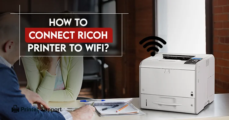 How to Connect Ricoh Printer to WiFi?