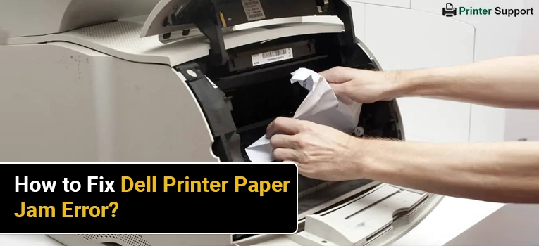 How to Fix Dell Printer Paper Jam Error?