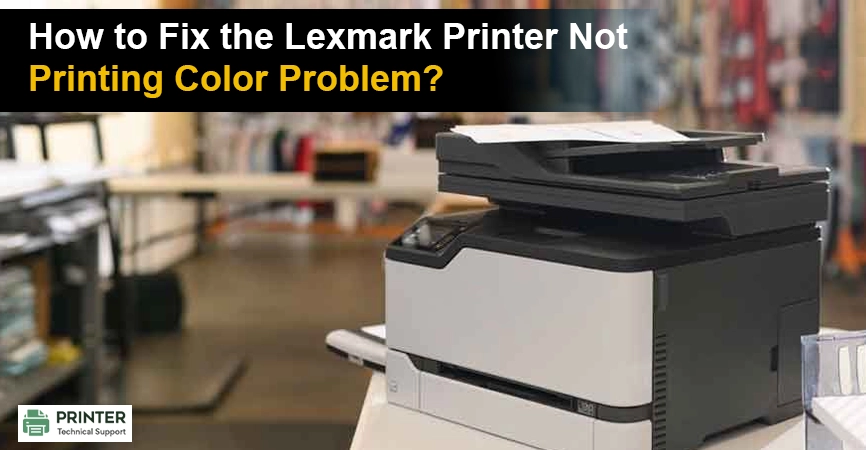 How to Fix the Lexmark Printer Not Printing Color Problem?