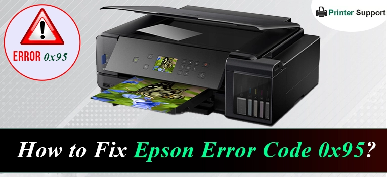 How to Fix Epson Error Code 0x95