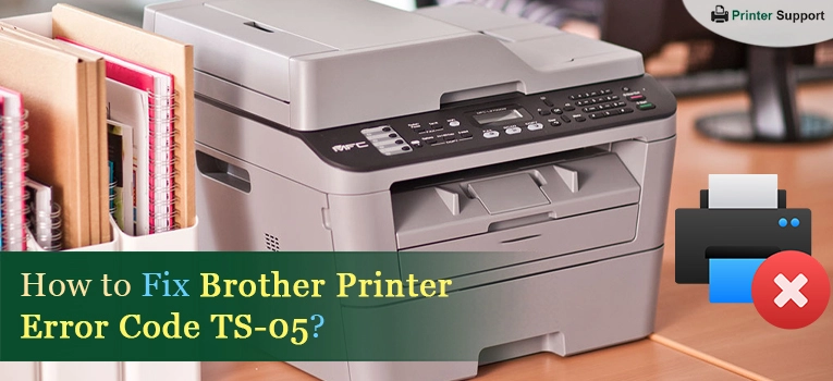 How To Fix Brother Printer Error Code TS-05