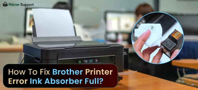 How to Fix Brother Printer Error Ink Absorber Full?